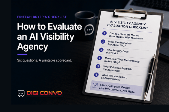 Clipboard titled AI Visibility Agency Evaluation Checklist listing six questions fintech buyers should ask, from named case studies with numbers to reporting cadence. DIGI CONVO field note: How to Evaluate an AI Visibility Agency.